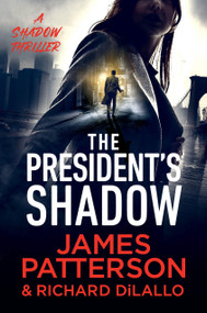 The President's Shadow (A Shadow Thriller) - 9781538721957 by James Patterson, Richard DiLallo, 9781538721957