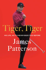 Tiger, Tiger (His Life, As It's Never Been Told Before) - 9781538724347 by James Patterson, 9781538724347