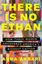 There Is No Ethan (How Three Women Caught America's Biggest Catfish) - 9781538742204 by Anna Akbari, 9781538742204