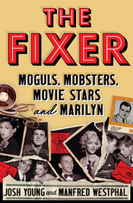 The Fixer (Moguls, Mobsters, Movie Stars, and Marilyn) - 9781538751435 by Josh Young, Manfred Westphal, 9781538751435