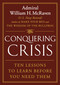 Conquering Crisis (Ten Lessons to Learn Before You Need Them) by Admiral William H. McRaven, 9781538771747