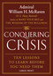 Conquering Crisis (Ten Lessons to Learn Before You Need Them) - 9781538772676 by Admiral William H. McRaven, 9781538772676