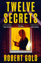 Twelve Secrets by Robert Gold, 9781538773482