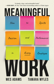 Meaningful Work (How to Ignite Passion and Performance in Every Employee) by Wes Adams, Tamara Myles, 9781541704534