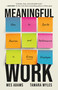 Meaningful Work (How to Ignite Passion and Performance in Every Employee) by Wes Adams, Tamara Myles, 9781541704534