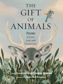 The Gift of Animals (Poems of Love, Loss, and Connection) by Alison Hawthorne Deming, Robin Wall Kimmerer, 9781635868562