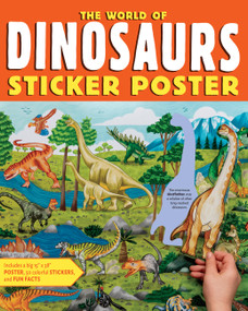 The World of Dinosaurs Sticker Poster (Includes a Big 15" x 38" Poster, 50 Colorful Stickers, and Fun Facts) by Editors of Storey Publishing, 9781635868678
