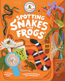 Backpack Explorer: Spotting Snakes and Frogs, and Other Reptiles and Amphibians (What Will You Find?) by Editors of Storey Publishing, 9781635869132
