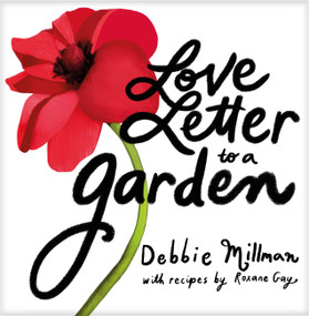 Love Letter to a Garden by Debbie Millman, Roxane Gay, 9781643264981