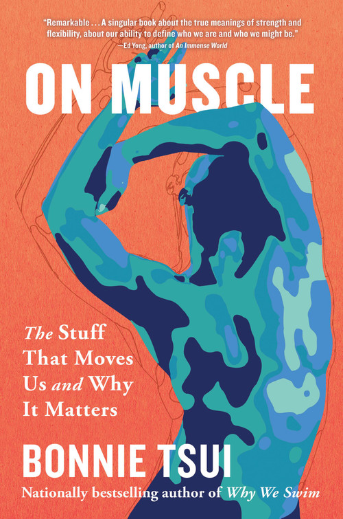 On Muscle (The Stuff That Moves Us and Why It Matters) by Bonnie Tsui, 9781643753089