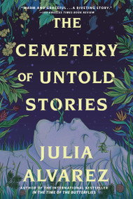 The Cemetery of Untold Stories by Julia Alvarez, 9781643756073