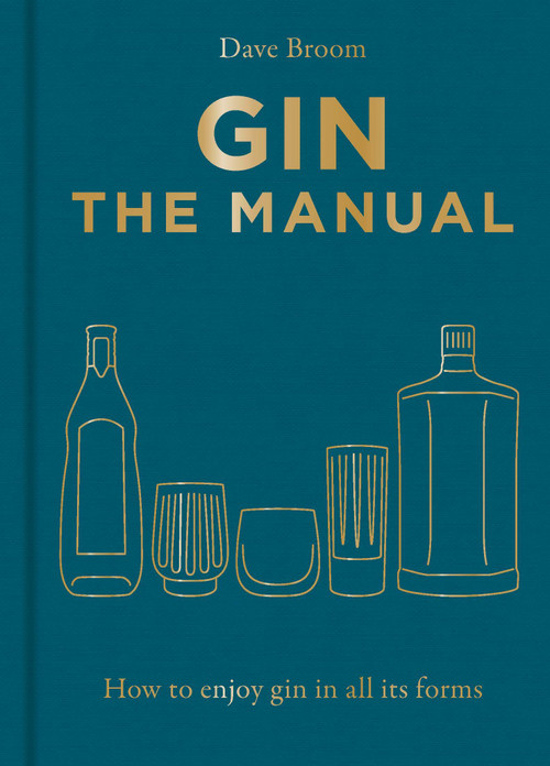Gin The Manual (How to enjoy gin in all its forms) by Dave Broom, 9781784729752