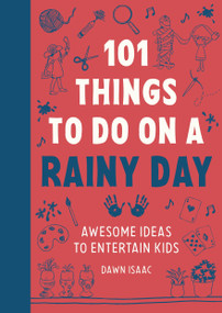 101 Things to do on a Rainy Day (Awesome Ideas to Entertain Kids) by Dawn Isaac, 9781804192955