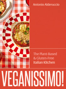 Veganissimo! (The Plant-Based & Gluten-Free Italian Kitchen) by Antonio Alderuccio, 9781836001690