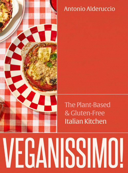 Veganissimo! (The Plant-Based & Gluten-Free Italian Kitchen) by Antonio Alderuccio, 9781836001690
