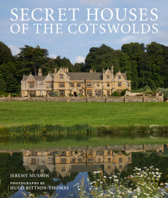 Secret Houses of the Cotswolds by Jeremy Musson, Hugo Rittson Thomas, 9781836004899