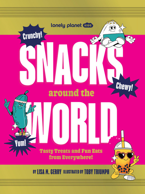 Lonely Planet Kids Snacks Around the World by Lisa M. Gerry, Toby Triumph, 9781837585779
