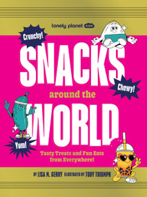 Lonely Planet Kids Snacks Around the World by Lisa M. Gerry, Toby Triumph, 9781837585779