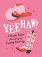 Yeehaw! (A Rootin'-Tootin' Round-up of Country Positivity) by Summersdale Publishers, 9781837995882