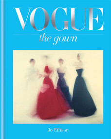 Vogue: The Gown by Jo Ellison, 9781840917642