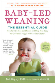 Baby-Led Weaning, Completely Updated and Expanded Tenth Anniversary Edition by Tracey Murkett, Gill Rapley, 9781615195589