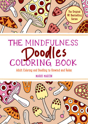 The Mindfulness Doodles Coloring Book (Adult Coloring and Doodling to Unwind and Relax) by Mario Martín, 9781891011207