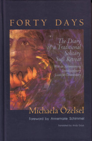 Forty Days (The Diary of a Traditional Solitary Sufi Retreat) by Michaela Özelsel, Andy Gaus, 9781590300534
