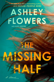 The Missing Half (A Novel) - 9780593726983 by Ashley Flowers, Alex Kiester, 9780593726983