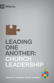 Leading One Another (Church Leadership) by Bobby Jamieson, 9781433525605