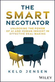 The Smart Negotiator (Unlocking the Power of AI and Human Insight in Effective Deal-Making) by Keld Jensen, 9781394255696