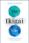 The Ikigai Way (A Simple Path for Living a Life of Purpose) by David E. Marlow, 9781394286522