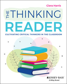 The Thinking Reader (Cultivating Critical Thinkers in the Classroom) by Ciera Harris, 9781394276172