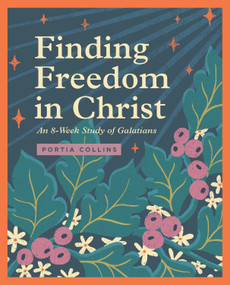 Finding Freedom in Christ (An 8-Week Study of Galatians) by Portia Collins, 9781433594830