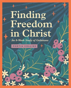 Finding Freedom in Christ (An 8-Week Study of Galatians) by Portia Collins, 9781433594830
