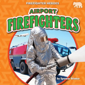 Airport Firefighters by Spencer Brinker, 9798892327688