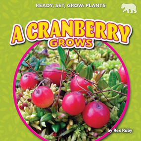 A Cranberry Grows by Rex Ruby, 9798892327749