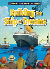 Building the Ship of Dreams by Sarah Eason, 9798892329446