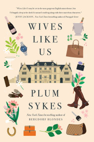 Wives Like Us (A Novel) - 9780062429124 by Plum Sykes, 9780062429124