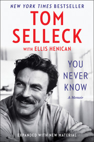 You Never Know (A Memoir) - 9780062945778 by Tom Selleck, Ellis Henican