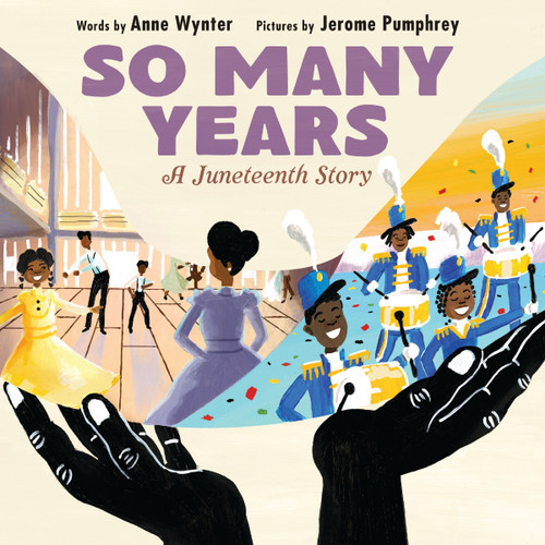 So Many Years (A Juneteenth Story) by Anne Wynter, Jerome Pumphrey, 9780063081147