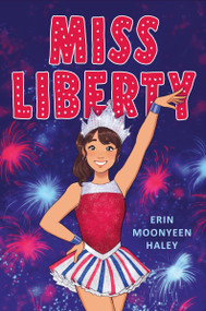 Miss Liberty by Erin Moonyeen Haley, 9780063360013