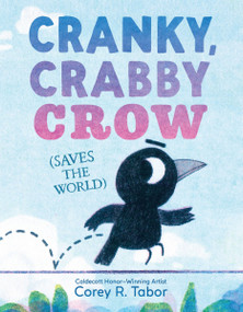 Cranky, Crabby Crow (Saves the World) by Corey R. Tabor, Corey R. Tabor, 9780063373587