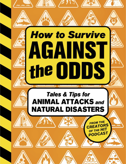 How to Survive Against the Odds (Tales and Tips for Animal Attacks and Natural Disasters) - 9780063387164 by Wondery, 9780063387164
