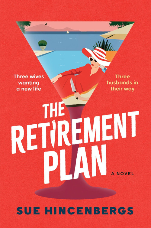 The Retirement Plan (A Novel) by Sue Hincenbergs, 9780063398016