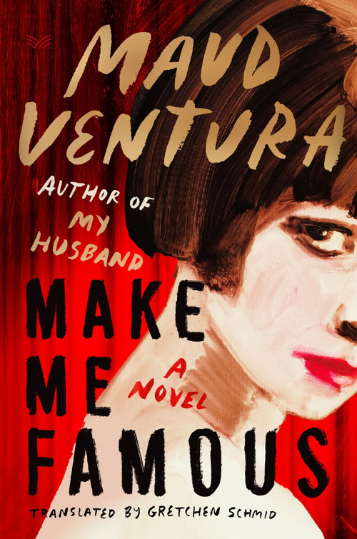 Make Me Famous (A Novel) by Maud Ventura, Gretchen Schmid, 9780063427518