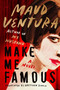 Make Me Famous (A Novel) by Maud Ventura, Gretchen Schmid, 9780063427518