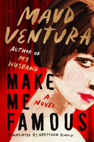 Make Me Famous (A Novel) by Maud Ventura, Gretchen Schmid, 9780063427518