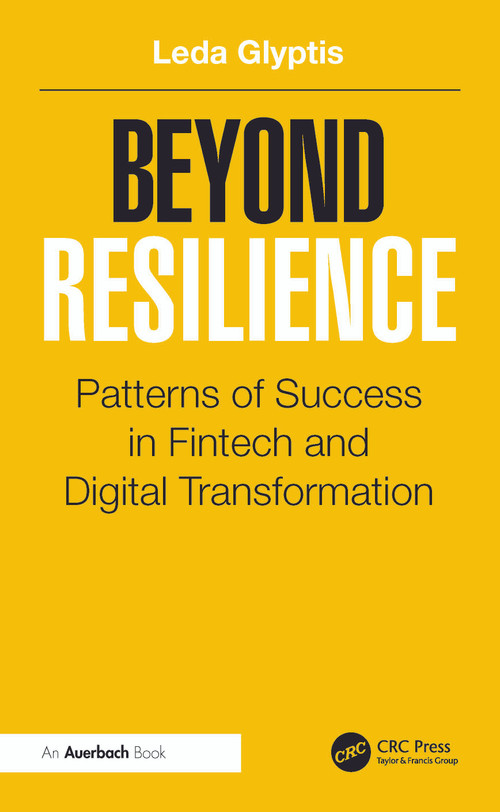 Beyond Resilience (Patterns of Success in Fintech and Digital Transformation) by Leda Glyptis, 9781032493541