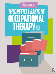 Theoretical Basis of Occupational Therapy - 9781638220480 by Mary Ann McColl, 9781638220480
