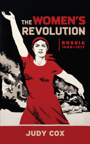 The Women's Revolution (Russia 1905-1917) by Judy Cox, 9781608467846